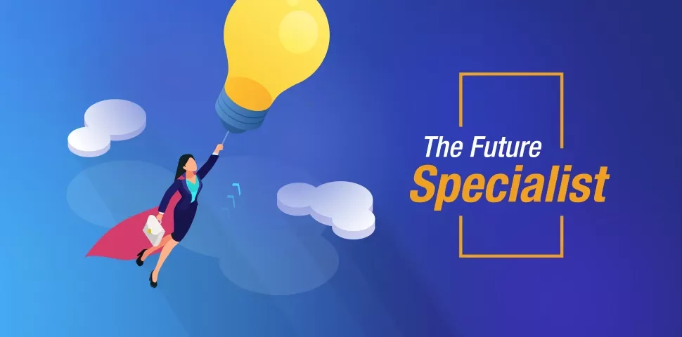 Woman flying with a lightbulb in the sky, caption reads: The Future Specialist.